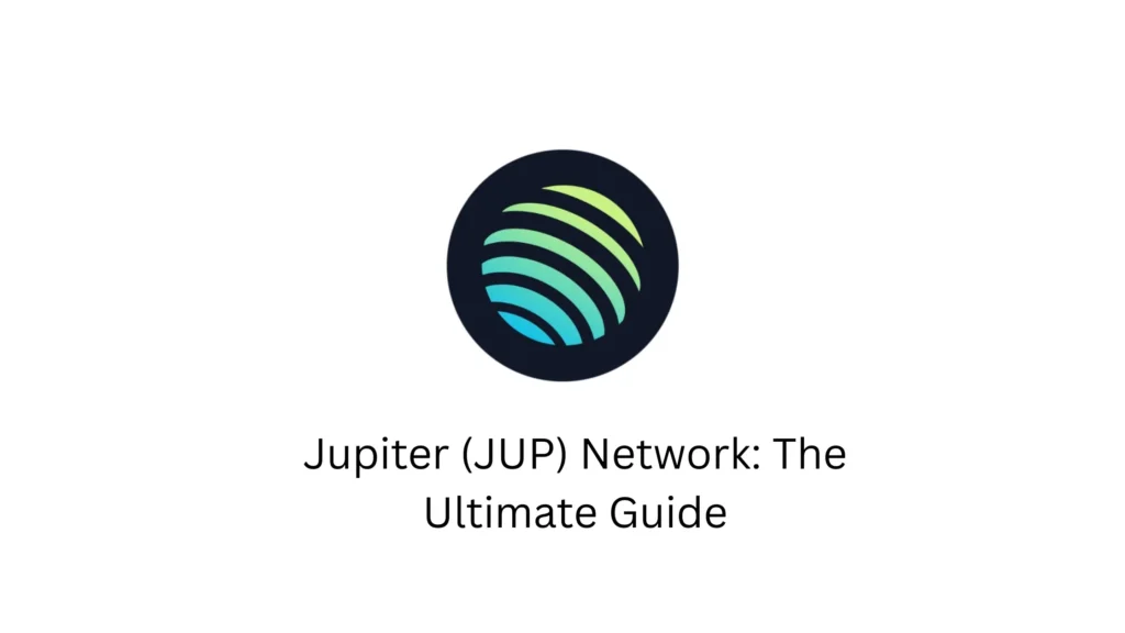 Jupiter (JUP) Network The Ultimate Guide