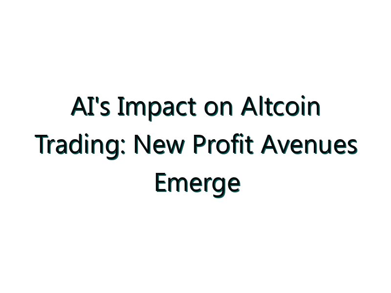 AI’s Impact on Altcoin Trading: New Profit Avenues Emerge