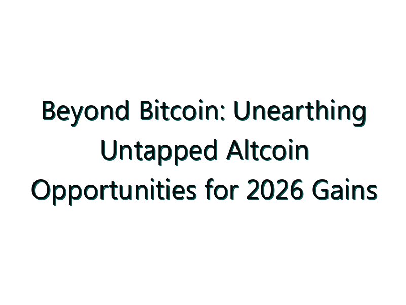 Beyond Bitcoin: Unearthing Untapped Altcoin Opportunities for 2026 Gains
