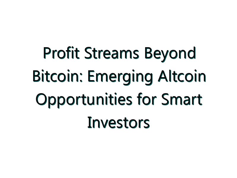 Profit Streams Beyond Bitcoin: Emerging Altcoin Opportunities for Smart Investors