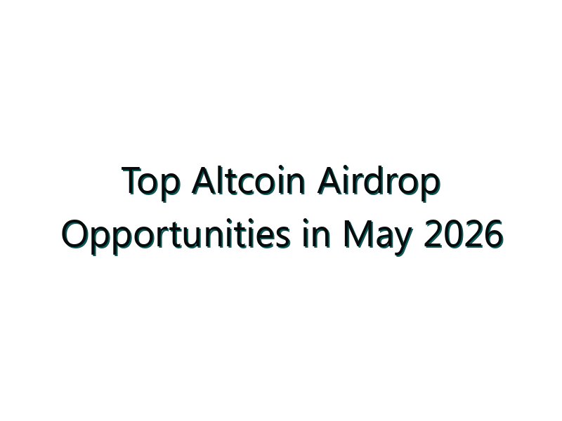 Top Altcoin Airdrop Opportunities in May 2026