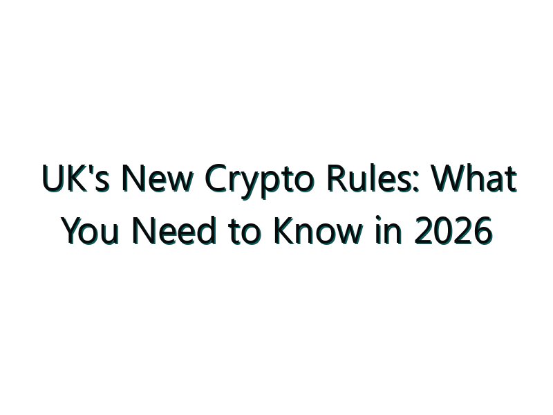 UK’s New Crypto Rules: What You Need to Know in 2026