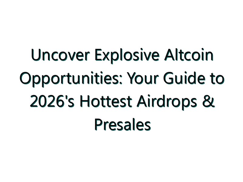 Uncover Explosive Altcoin Opportunities: Your Guide to 2026’s Hottest Airdrops & Presales