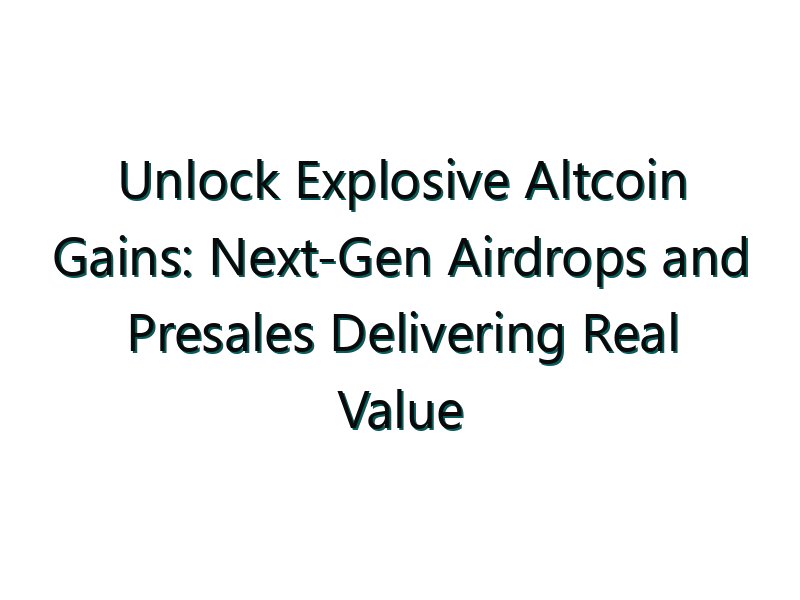 Unlock Explosive Altcoin Gains: Next-Gen Airdrops and Presales Delivering Real Value